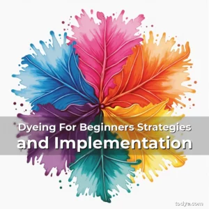 Artistic representation for Dyeing For Beginners Strategies and Implementation